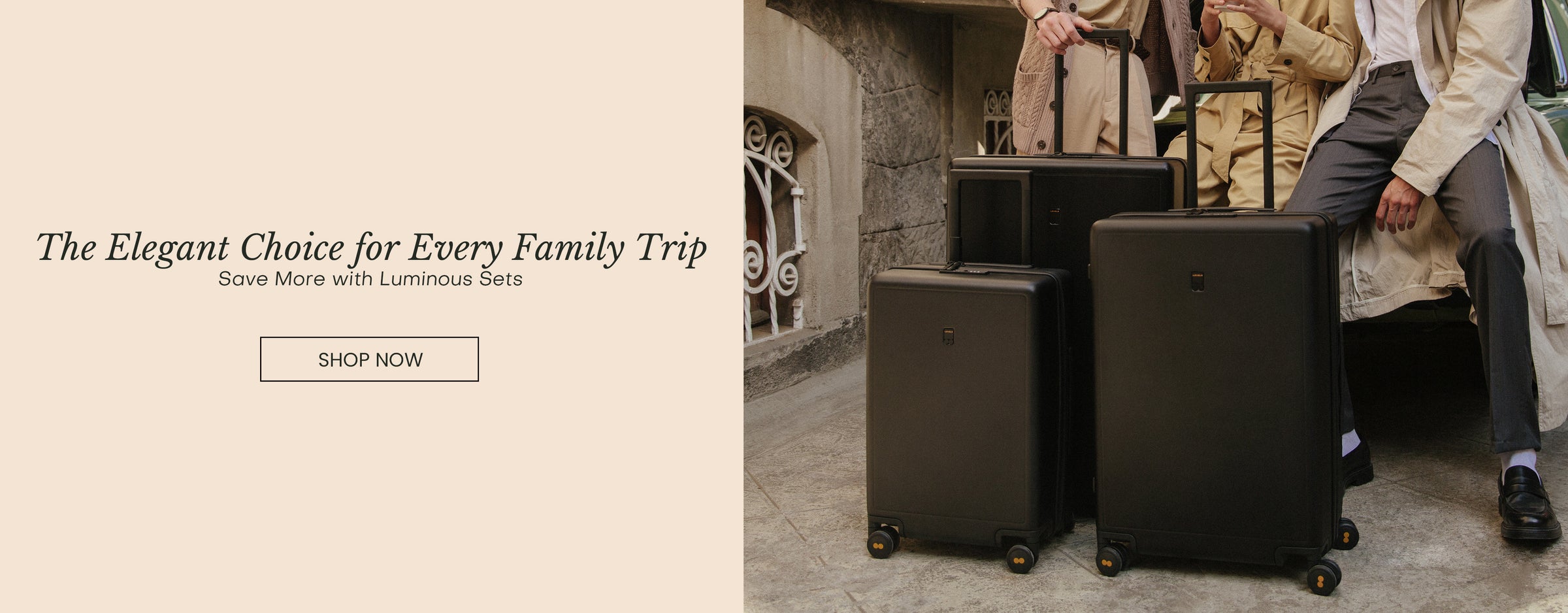 The Elegant Choice for Every Family Trip. Save More with Luminous Sets